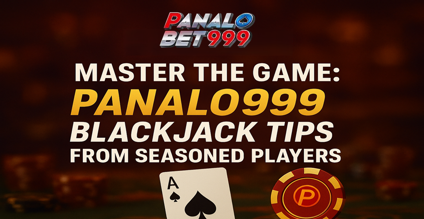 Panalo999 Blackjack Tips to Boost Your Winning Strategy