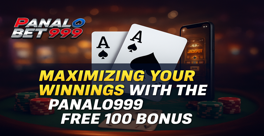 Maximizing Your Winnings with the Panalo999 Free 100 Bonus