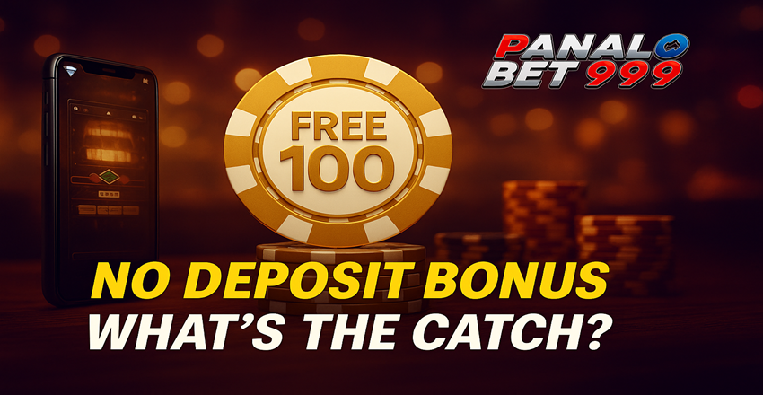 Panalo999 Free 100 No Deposit Bonus: What’s the Catch?