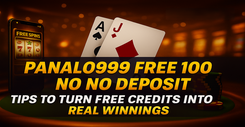 Panalo999 Free 100 Bonus – Tips to Win Real Cash