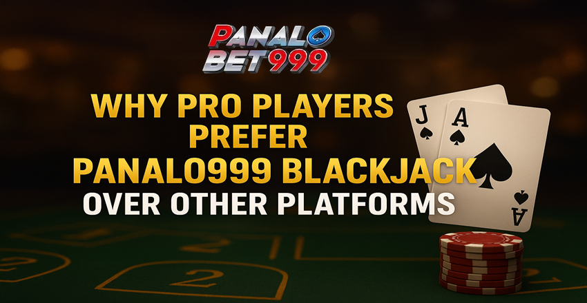 Why Pro Players Choose Panalo999 Blackjack in 2025