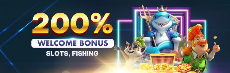 200% Welcome Bonus on Slots and Fishing Games