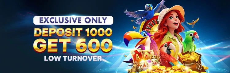 Exclusive Only - Deposit 1000 get 600 Low turn Over