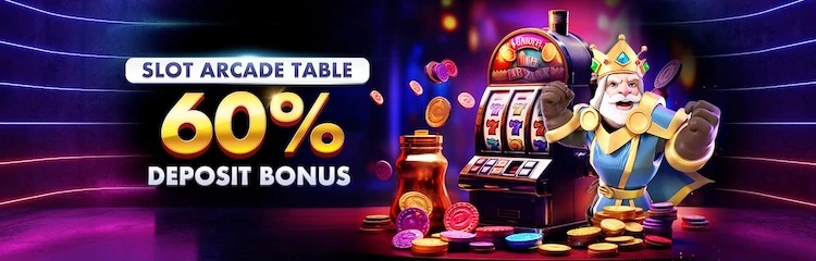 60% Deposit Bonus on Slot, Arcade, Table